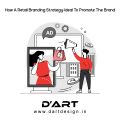 HOW A RETAIL BRANDING STRATEGY; IDEAL TO PROMOTE THE BRAND