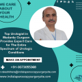 Top Urologist in Medanta Gurgaon Provides Expert Care for The Entire Spectrum of Urologic Conditions