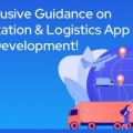 Transportation & Logistics App Development: A Complete Guide!