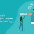 Steps to Hiring the most Competent App Development Company for building a Healthcare App!