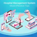 Handy Tips on Choosing the most Effective Hospital Management System (HMS)!