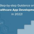 The Roadmap to Healthcare App Development in 2022: A Step-by-step Guide!