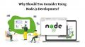 Why Should You Consider Using Node. js Development?