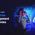 Top 5 White Label Metaverse Development Companies