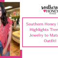Southern Honey Boutique Highlights Trendy Fall Jewelry to Match Your Outfit!