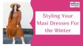 Styling Your Maxi Dresses For the Winter