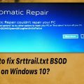 How to Resolve Srttrail. txt BSOD Error on Windows 10?