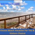 The Mayan Princess Beach Vacation For You & Your Family- Visitors Choice!