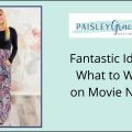 Fantastic Ideas : What to Wear on Movie Night