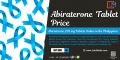 Abiraterone Tablets in the Philippines: Brands, Prices, and Affordable Options